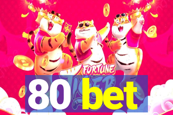 80 bet